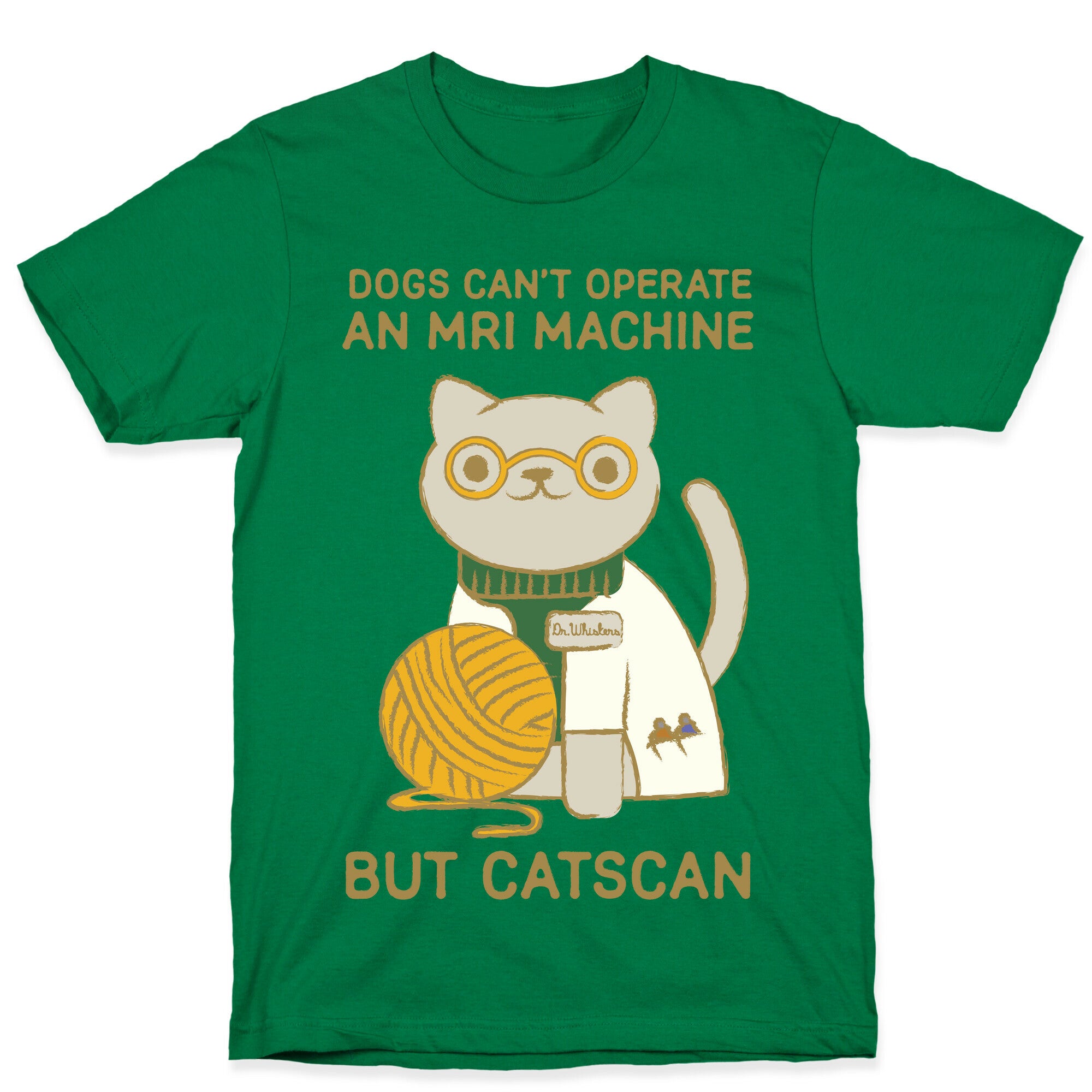 Dogs Can't Operate an MRI Machine T-Shirt